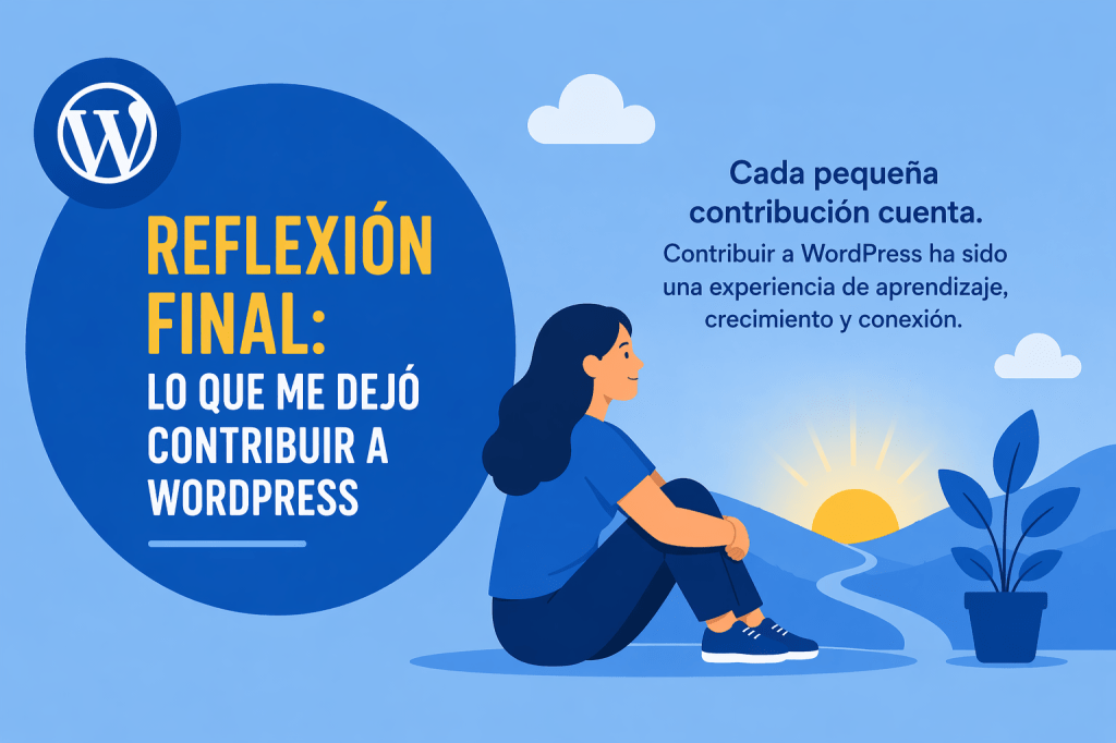 Reflexión final: lo que me dejó contribuir a&nbsp;WordPress